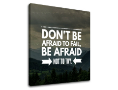 Motivaciona slika na platnu Don't be afraid