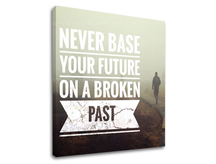 Motivaciona slika na platnu Never base your future_002