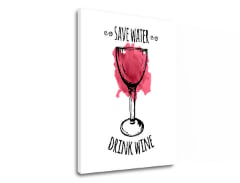 Slike na platnu sa tekstom Save water - Drink Wine